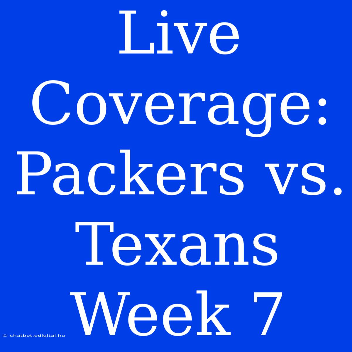 Live Coverage: Packers Vs. Texans Week 7