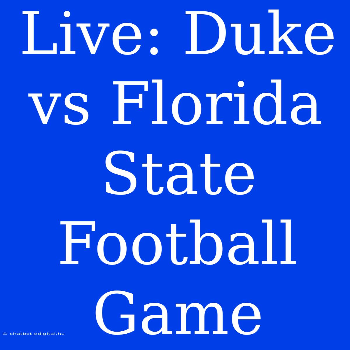 Live: Duke Vs Florida State Football Game 