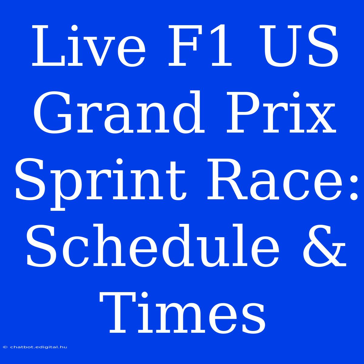 Live F1 US Grand Prix Sprint Race: Schedule & Times