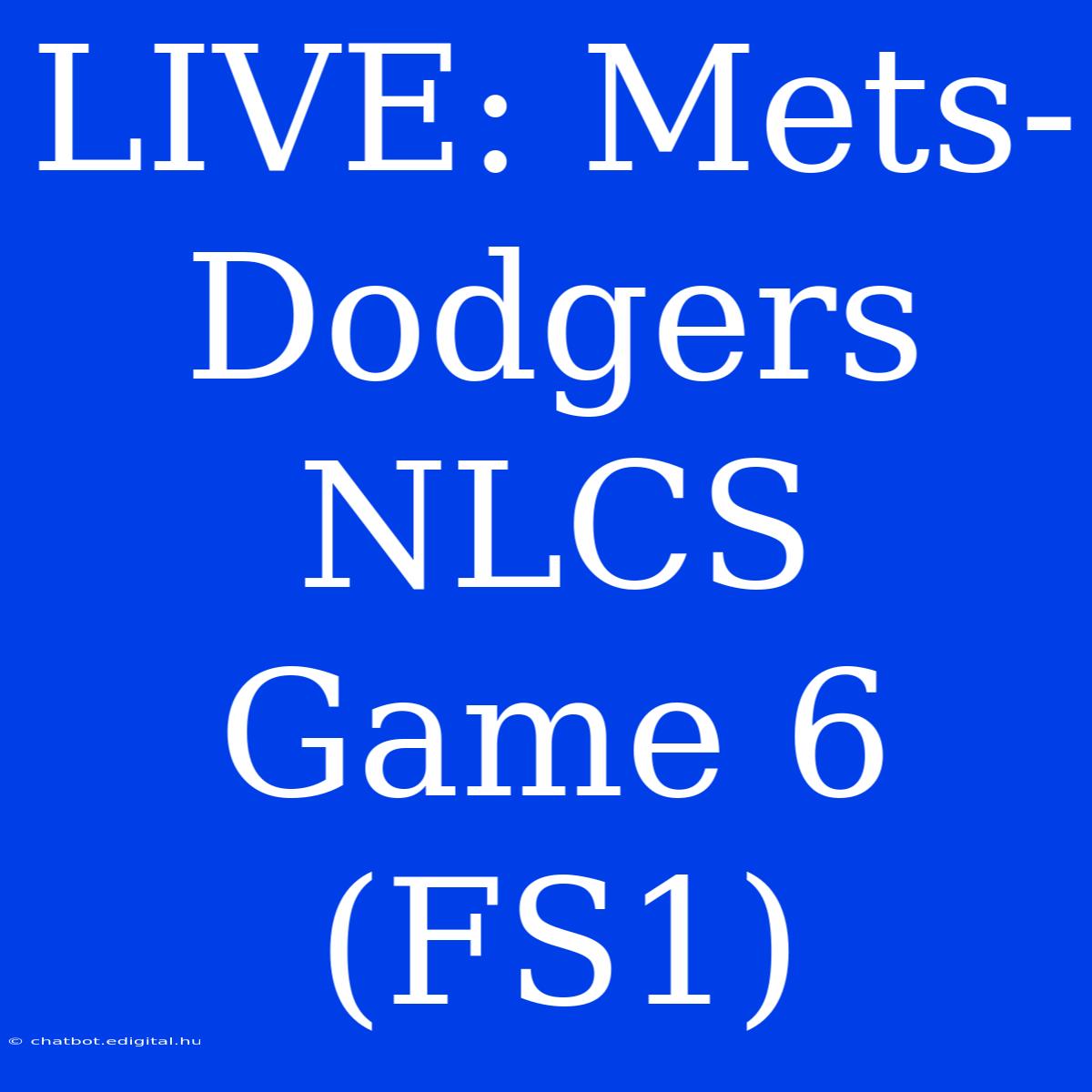 LIVE: Mets-Dodgers NLCS Game 6 (FS1) 