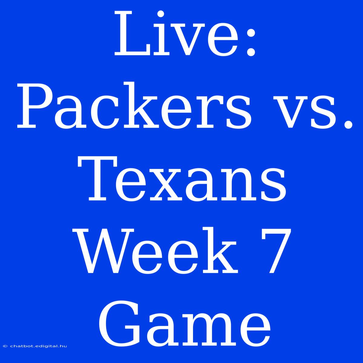 Live: Packers Vs. Texans Week 7 Game