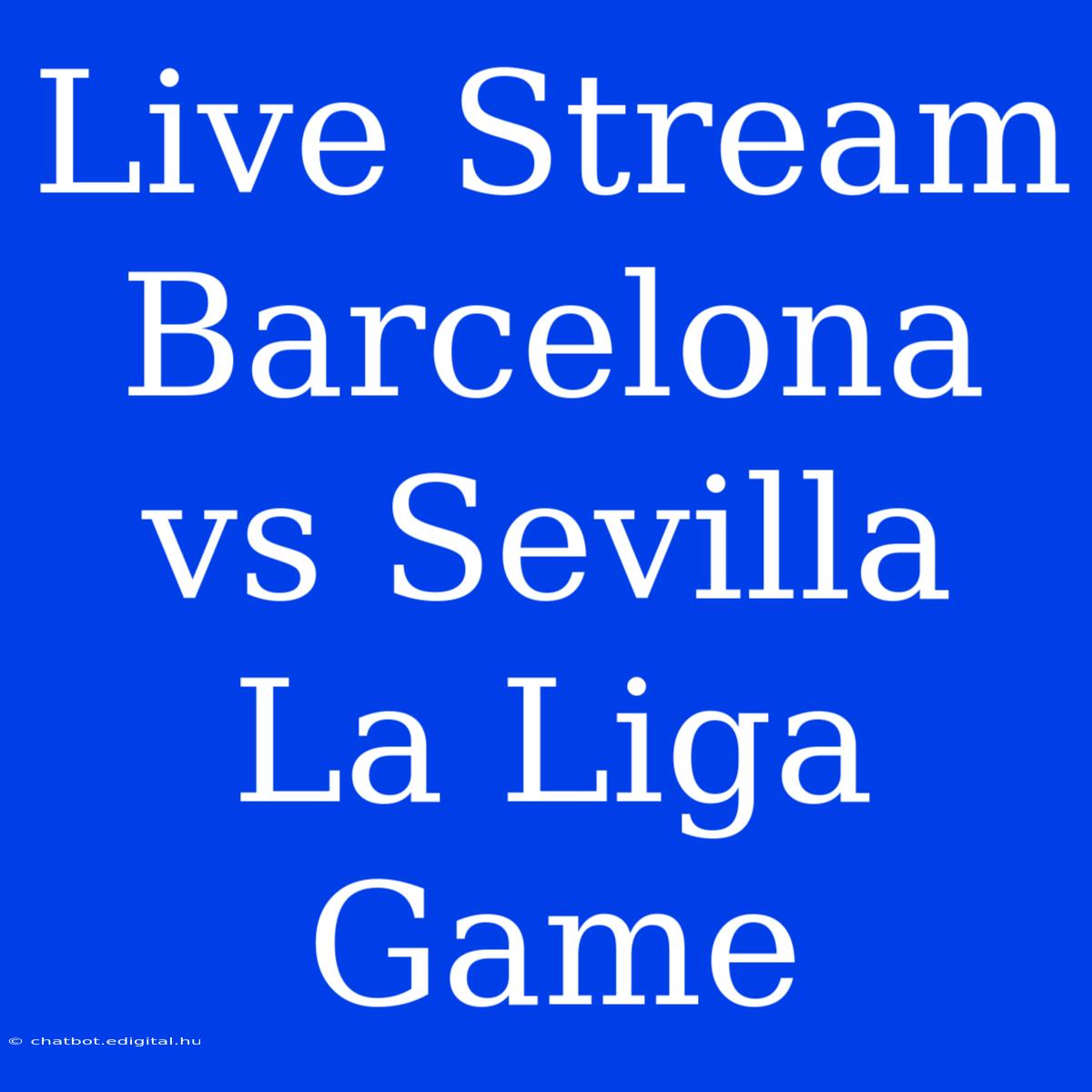 Live Stream Barcelona Vs Sevilla La Liga Game