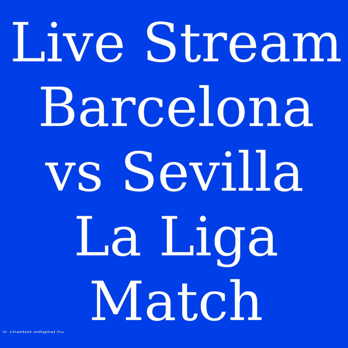 Live Stream Barcelona Vs Sevilla La Liga Match