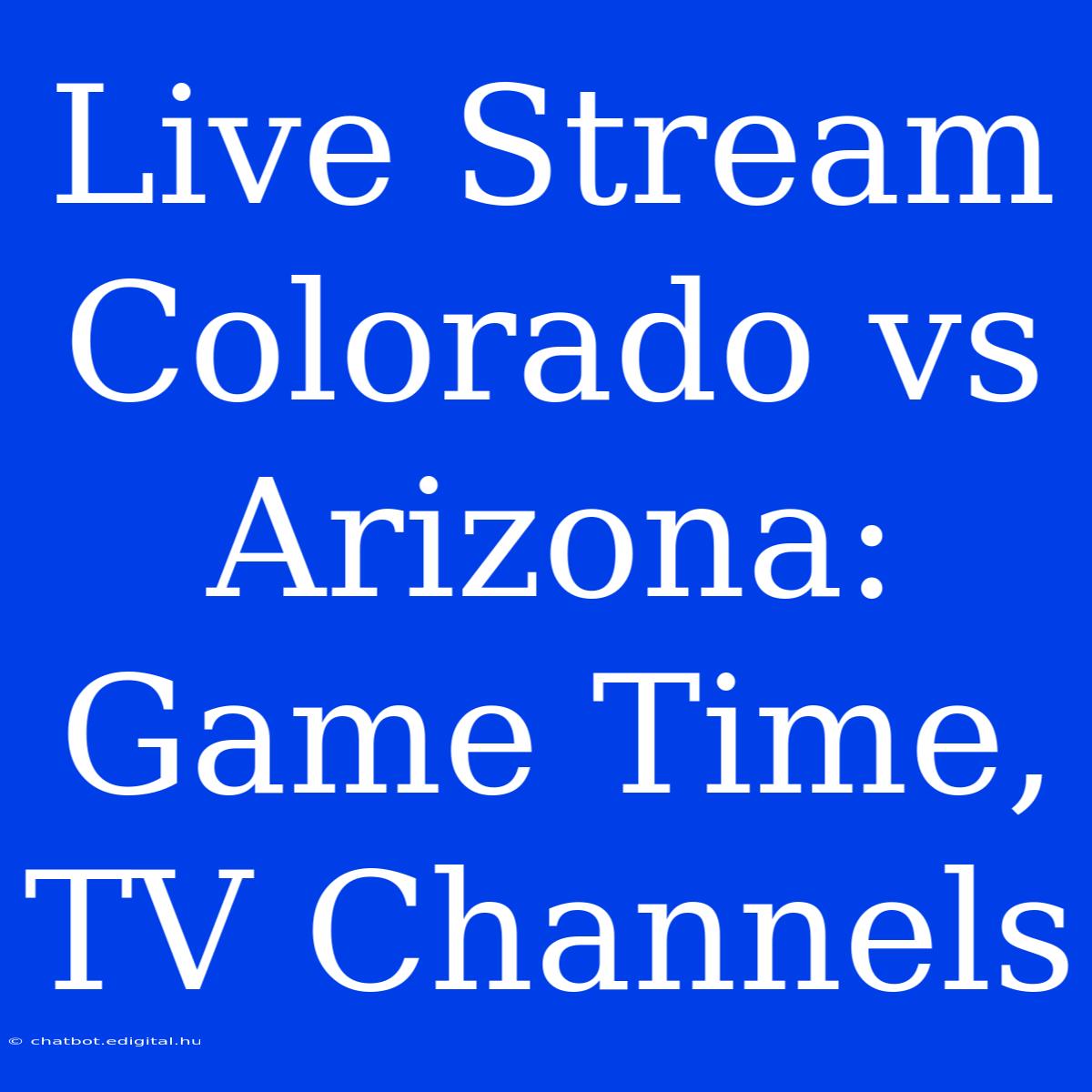 Live Stream Colorado Vs Arizona: Game Time, TV Channels