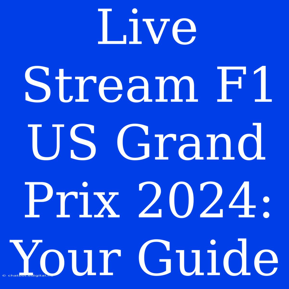 Live Stream F1 US Grand Prix 2024: Your Guide