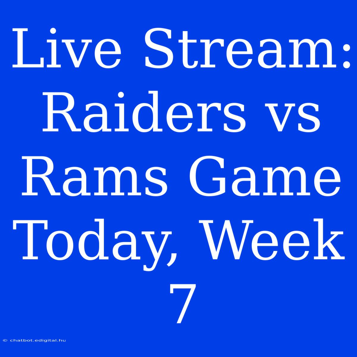 Live Stream: Raiders Vs Rams Game Today, Week 7