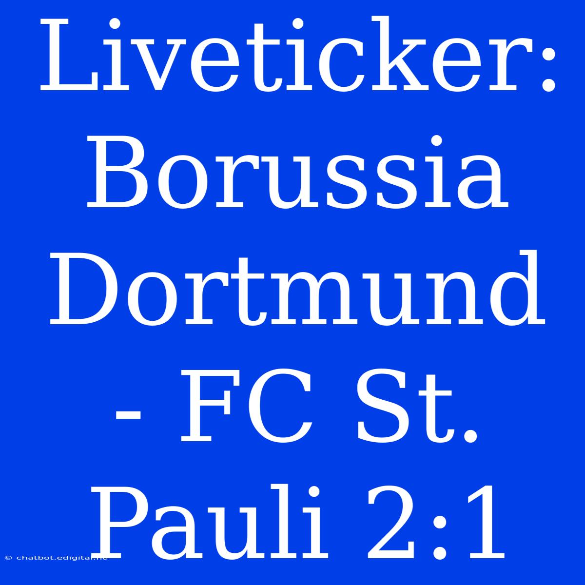 Liveticker: Borussia Dortmund - FC St. Pauli 2:1