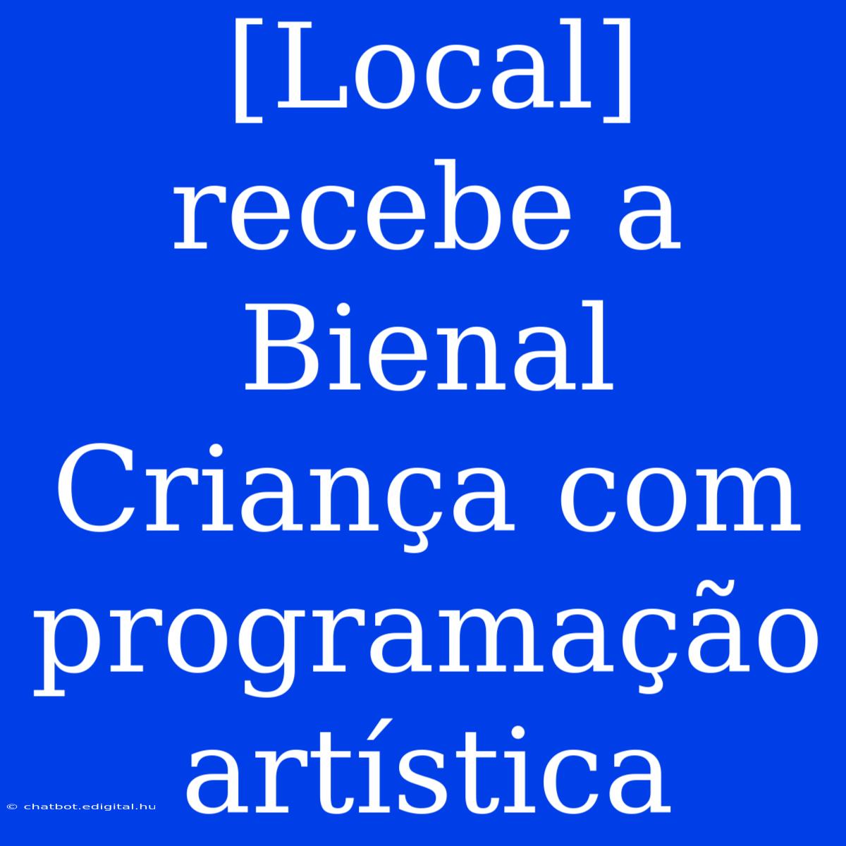 [Local] Recebe A Bienal Criança Com Programação Artística