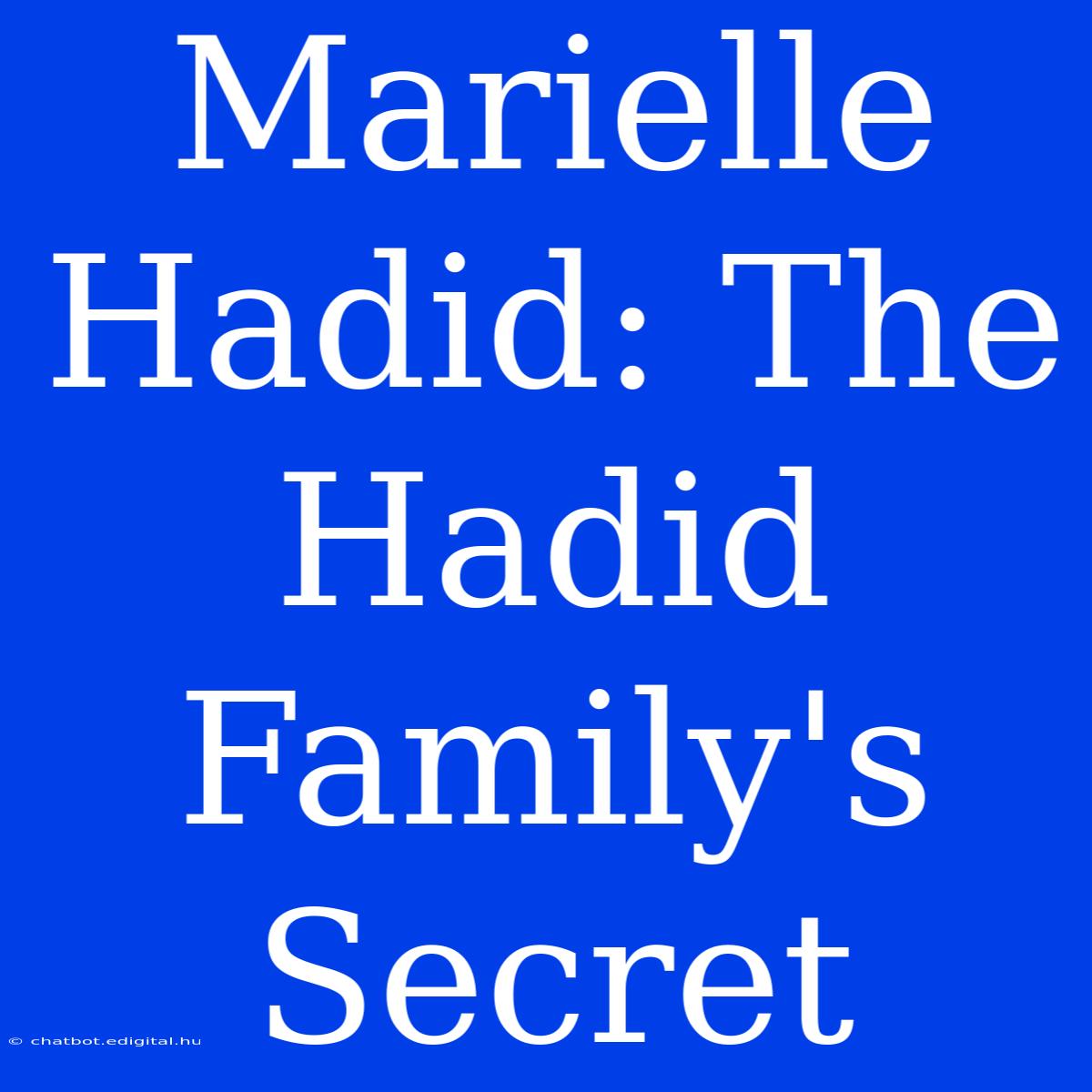 Marielle Hadid: The Hadid Family's Secret