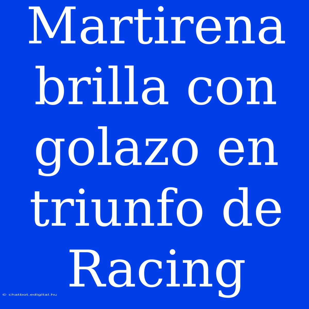 Martirena Brilla Con Golazo En Triunfo De Racing