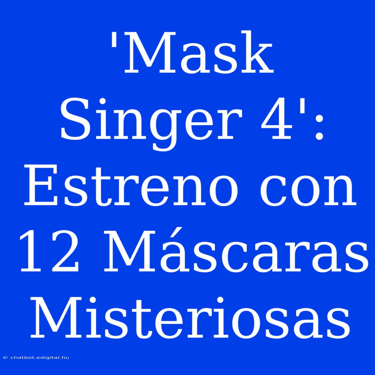 'Mask Singer 4': Estreno Con 12 Máscaras Misteriosas