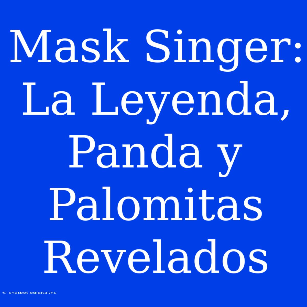 Mask Singer: La Leyenda, Panda Y Palomitas Revelados