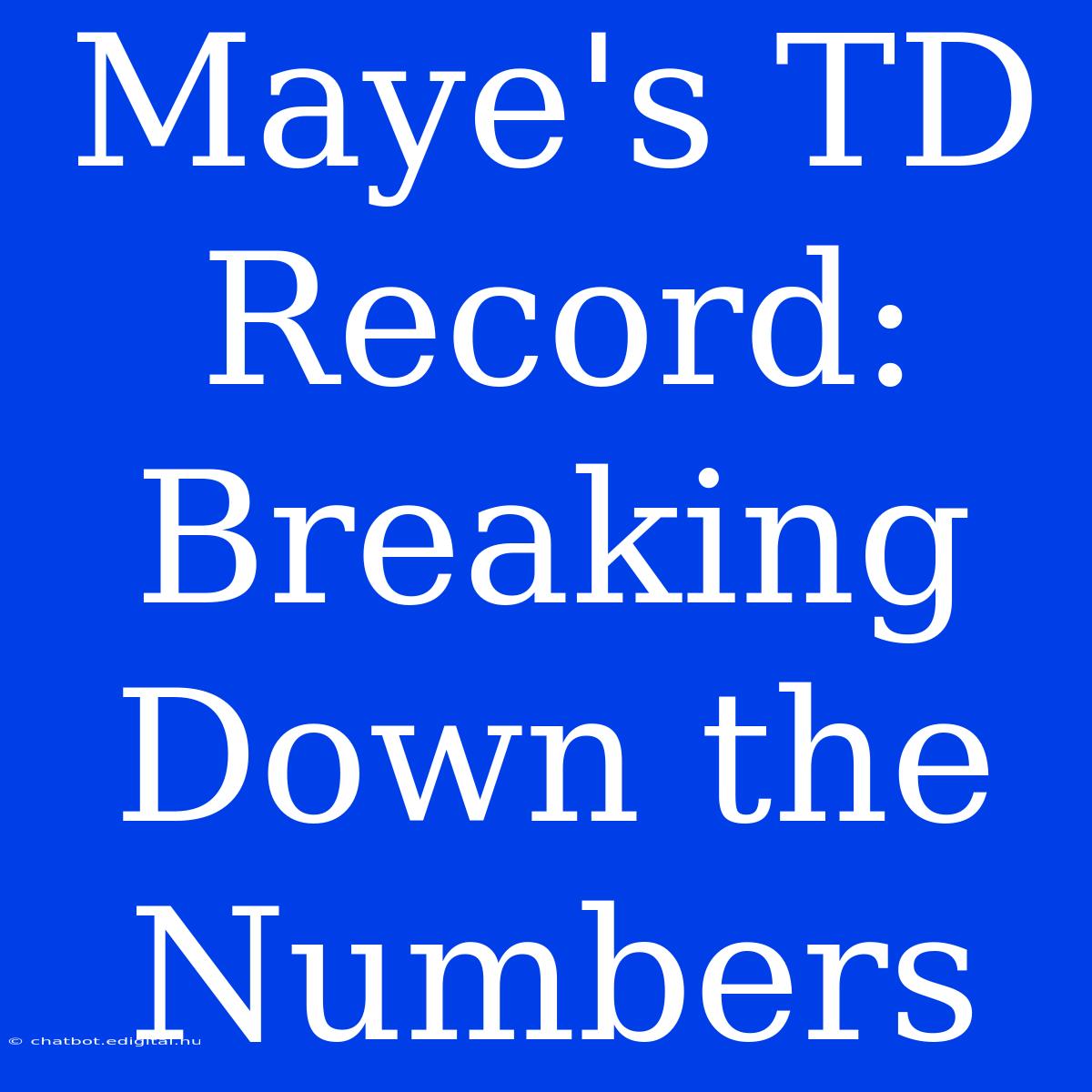 Maye's TD Record: Breaking Down The Numbers