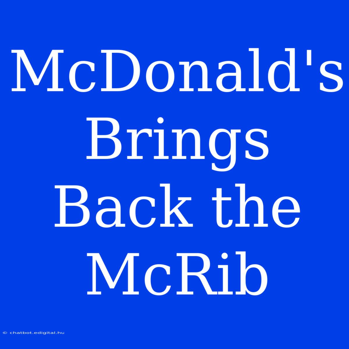 McDonald's Brings Back The McRib