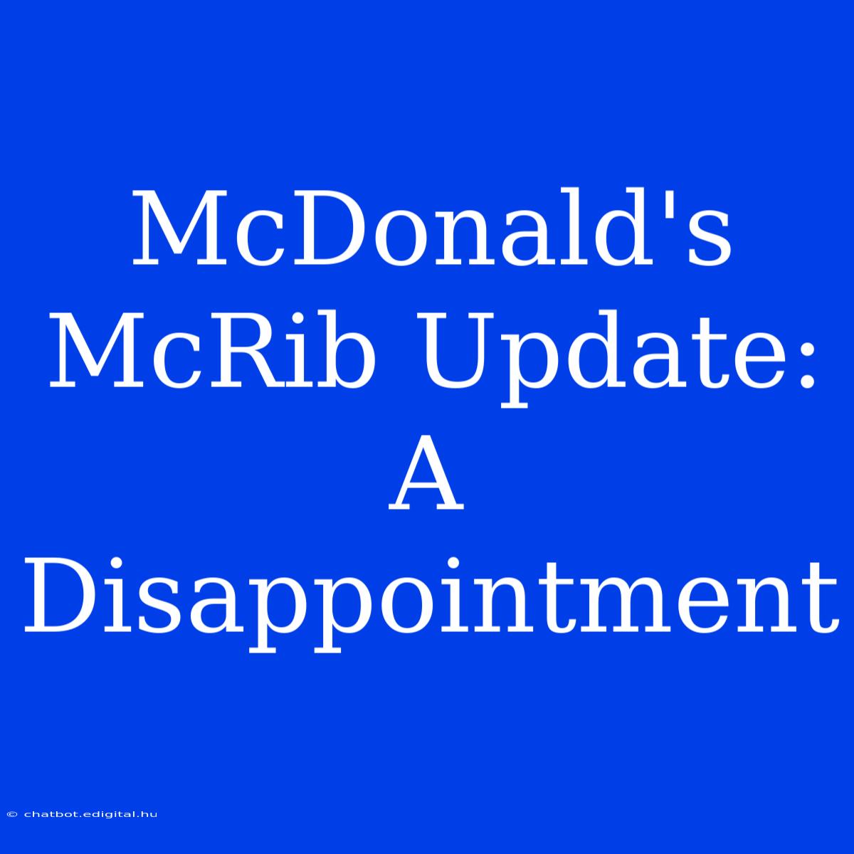 McDonald's McRib Update: A Disappointment 