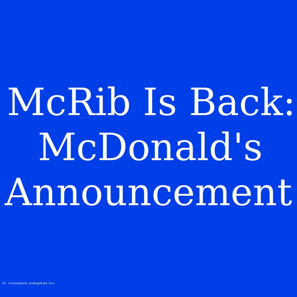 McRib Is Back: McDonald's Announcement  