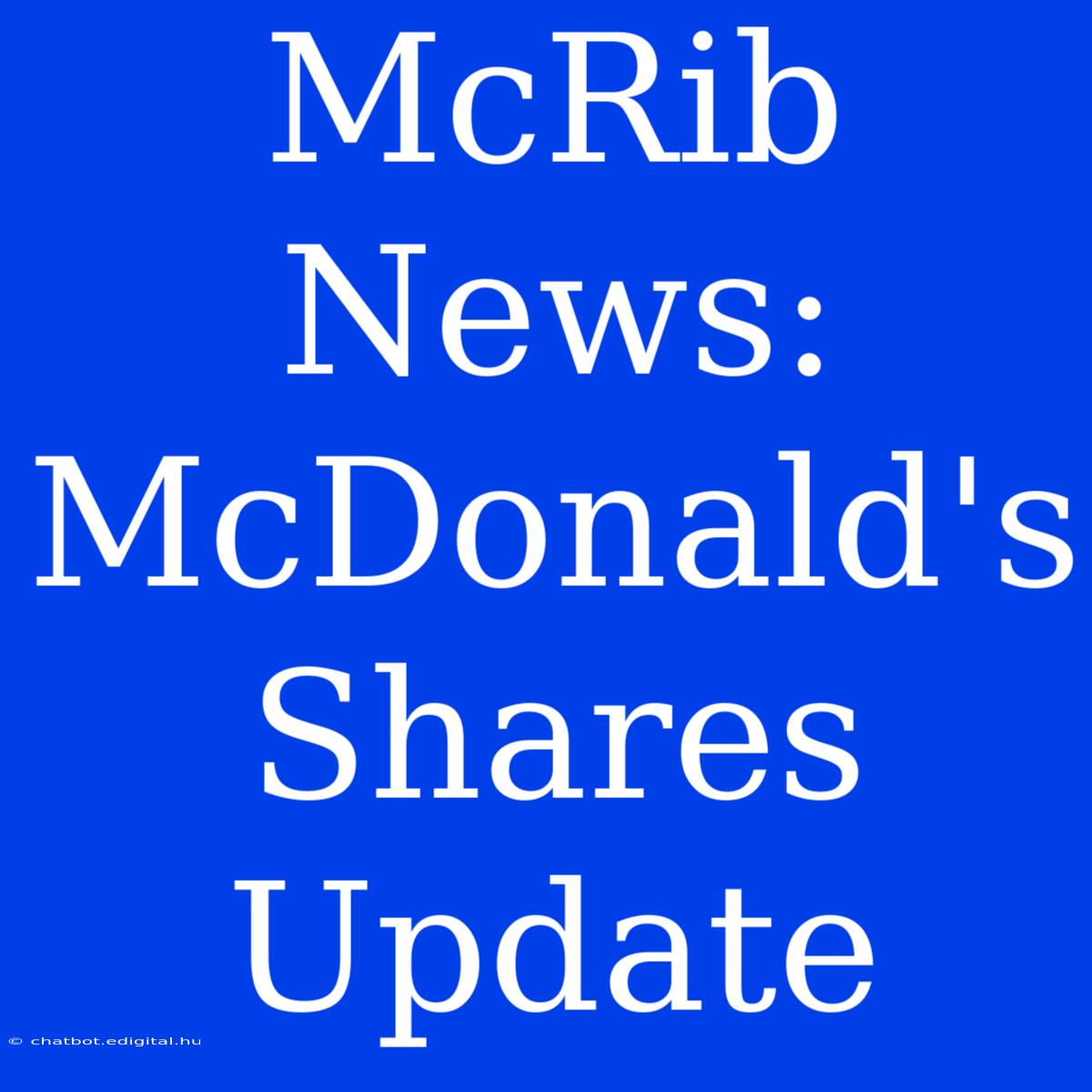 McRib News: McDonald's Shares Update 