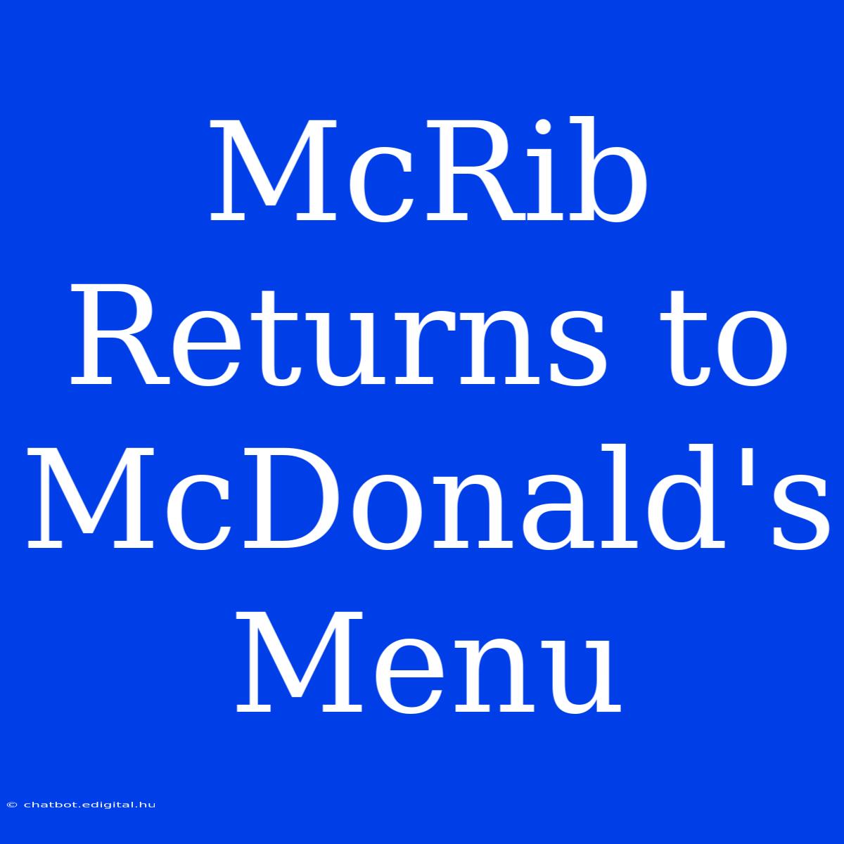 McRib Returns To McDonald's Menu