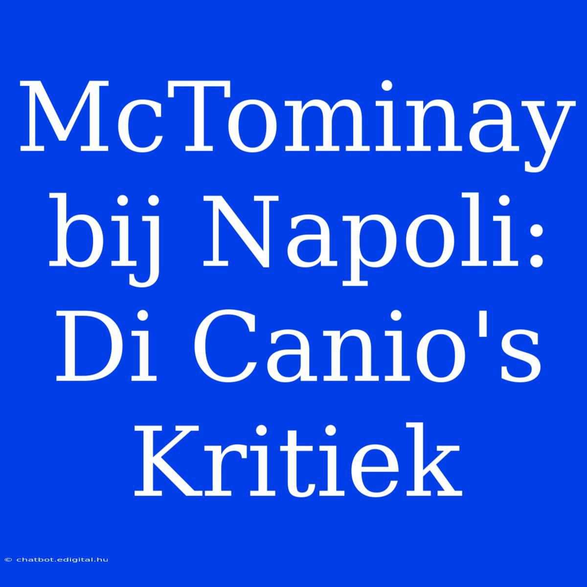 McTominay Bij Napoli: Di Canio's Kritiek