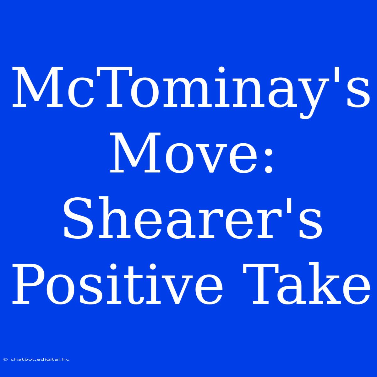 McTominay's Move: Shearer's Positive Take