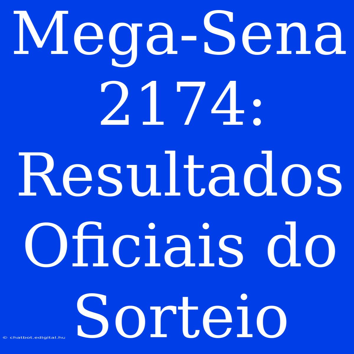 Mega-Sena 2174: Resultados Oficiais Do Sorteio