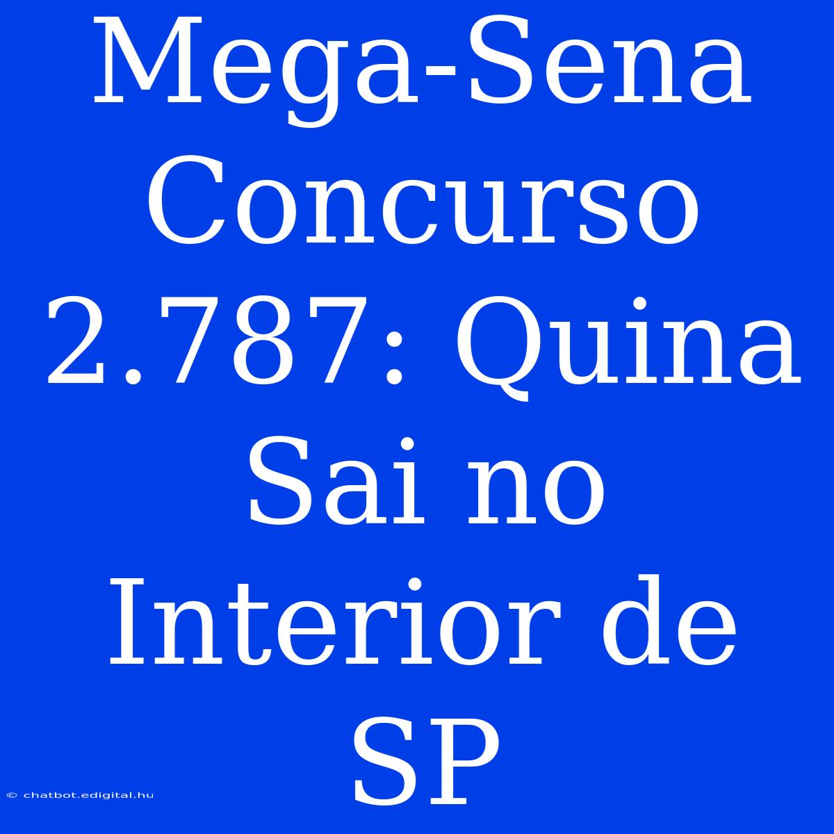 Mega-Sena Concurso 2.787: Quina Sai No Interior De SP