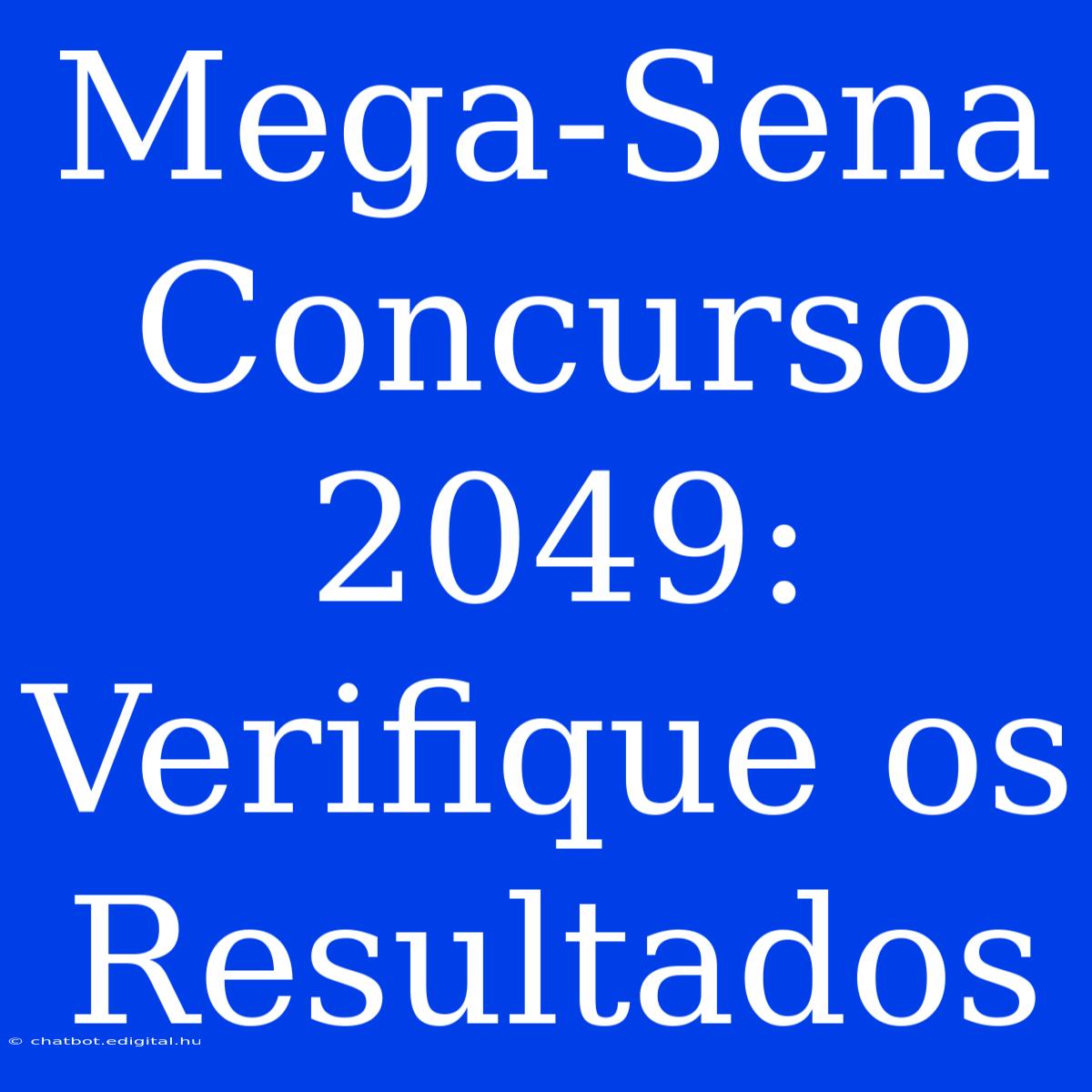 Mega-Sena Concurso 2049: Verifique Os Resultados