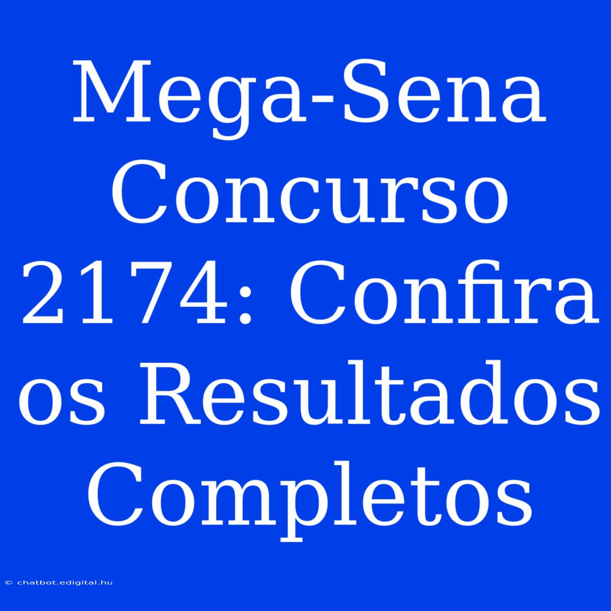 Mega-Sena Concurso 2174: Confira Os Resultados Completos