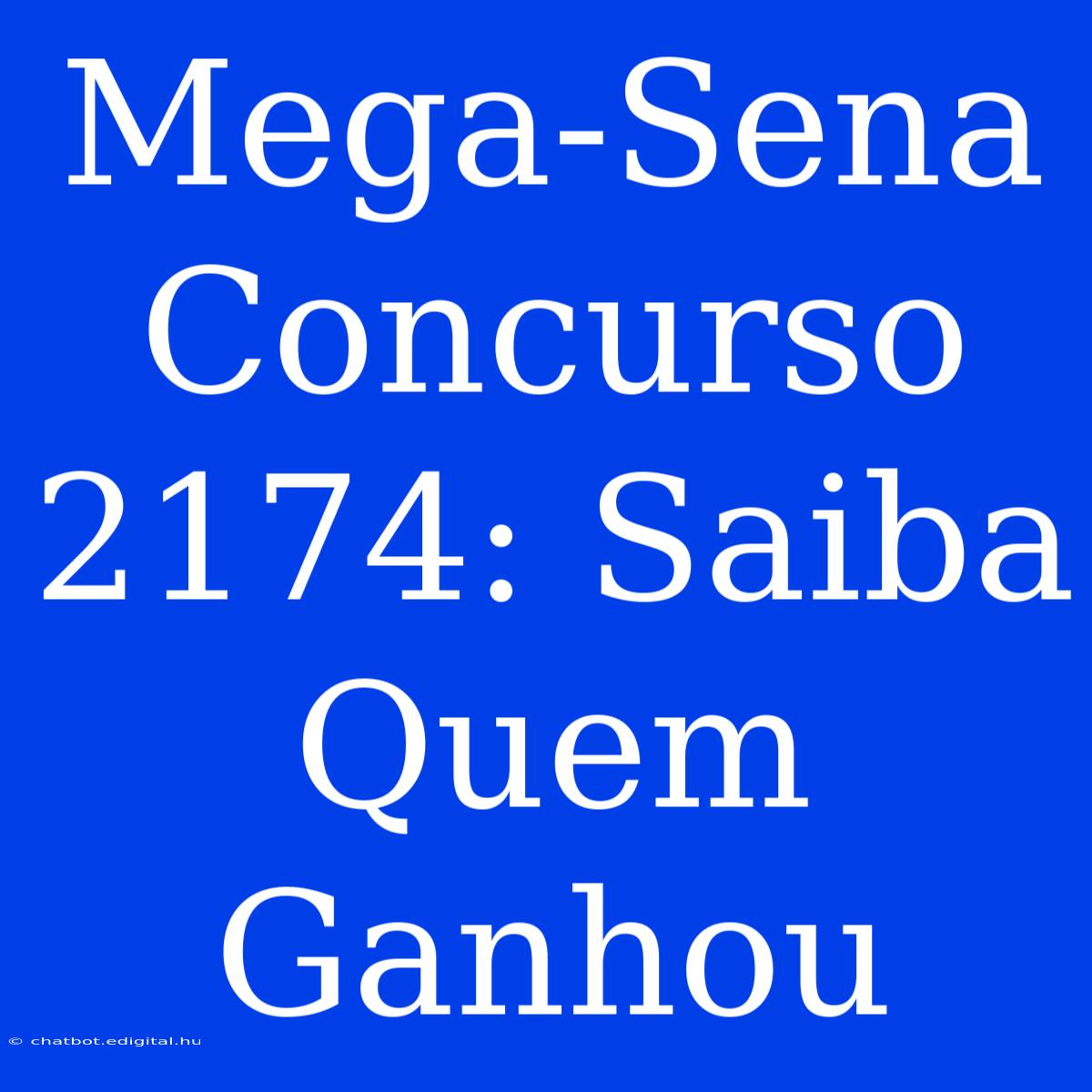 Mega-Sena Concurso 2174: Saiba Quem Ganhou