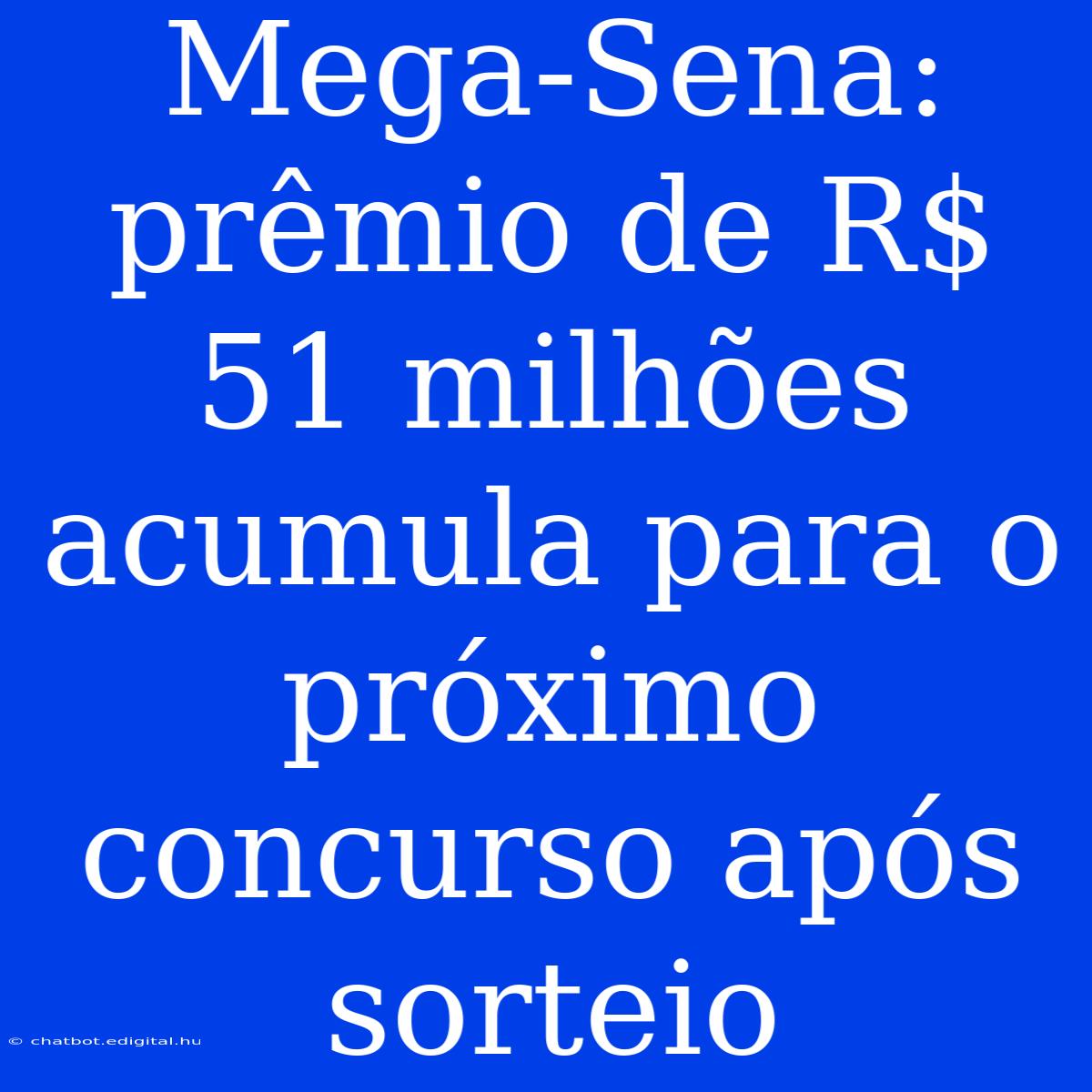 Mega-Sena: Prêmio De R$ 51 Milhões Acumula Para O Próximo Concurso Após Sorteio 