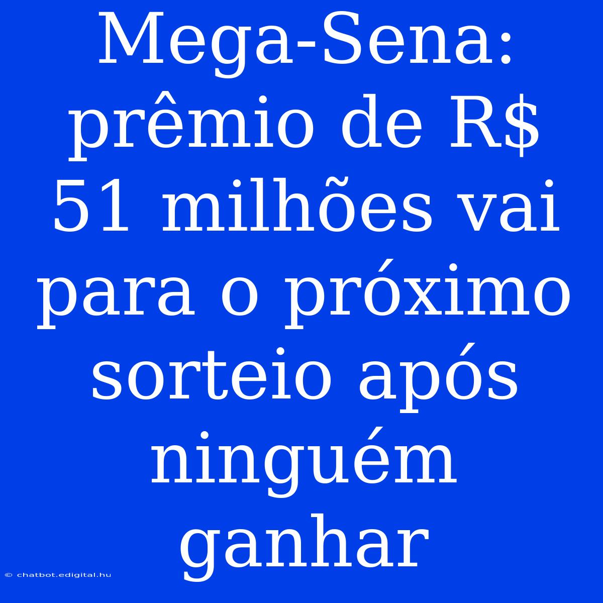 Mega-Sena: Prêmio De R$ 51 Milhões Vai Para O Próximo Sorteio Após Ninguém Ganhar