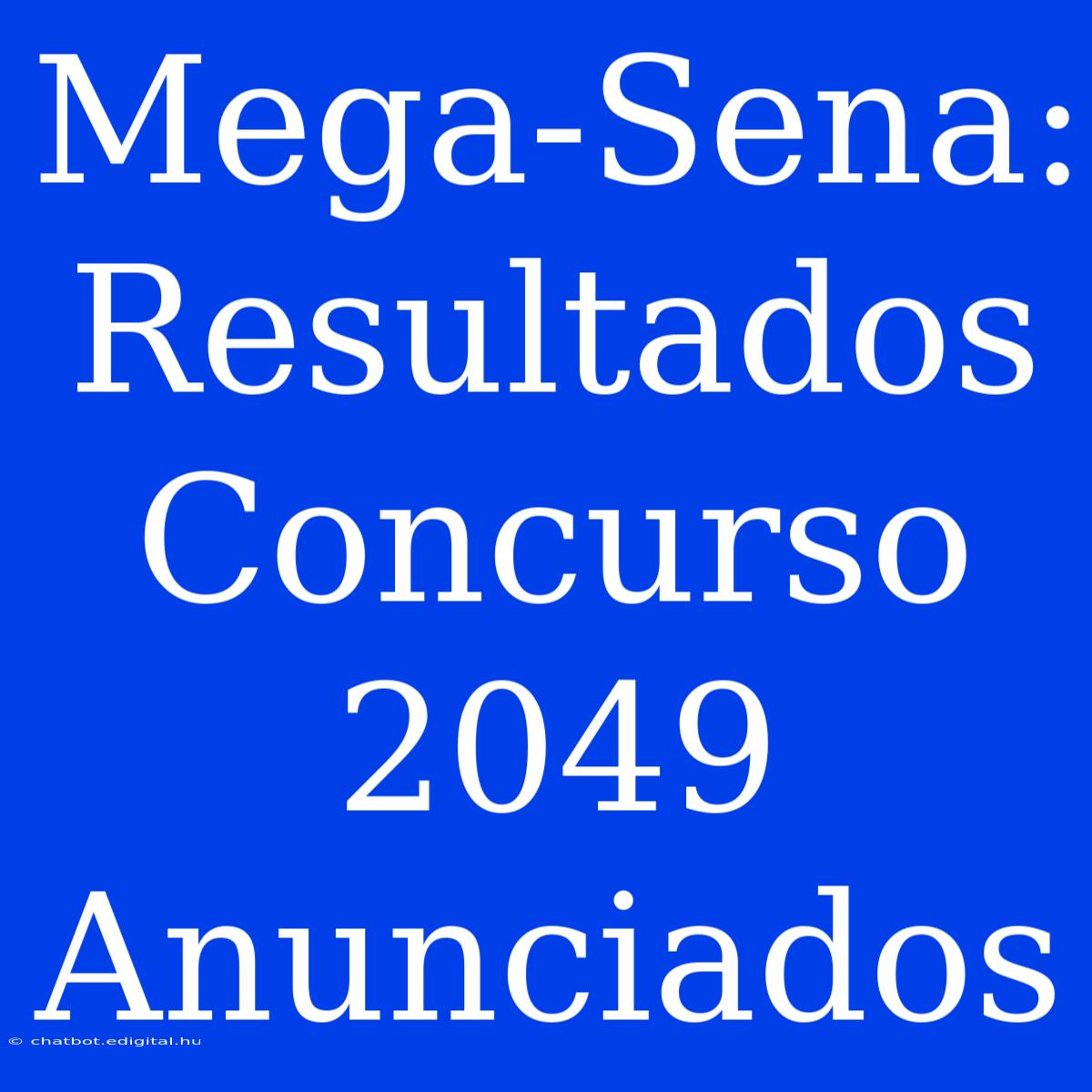 Mega-Sena: Resultados Concurso 2049 Anunciados