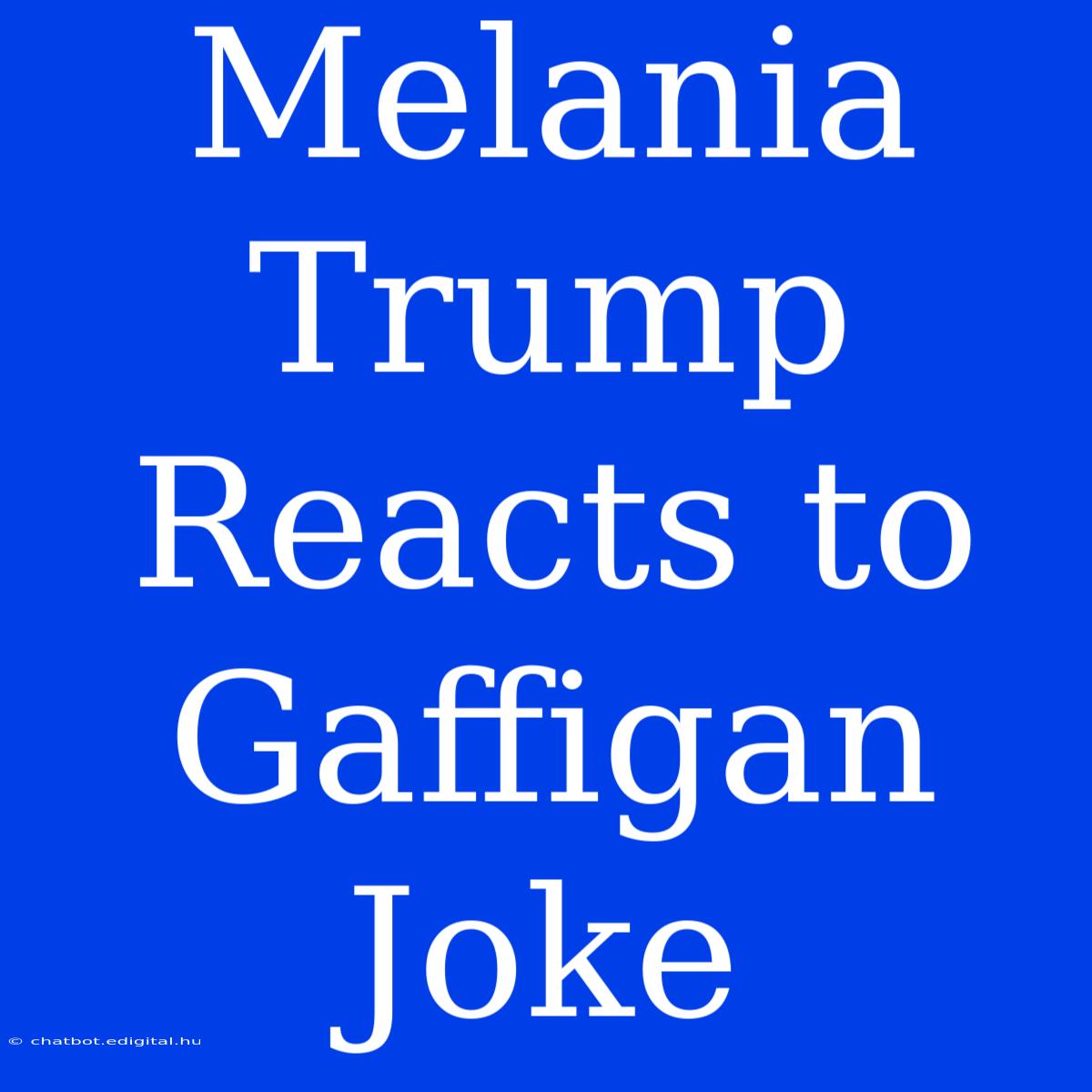 Melania Trump Reacts To Gaffigan Joke