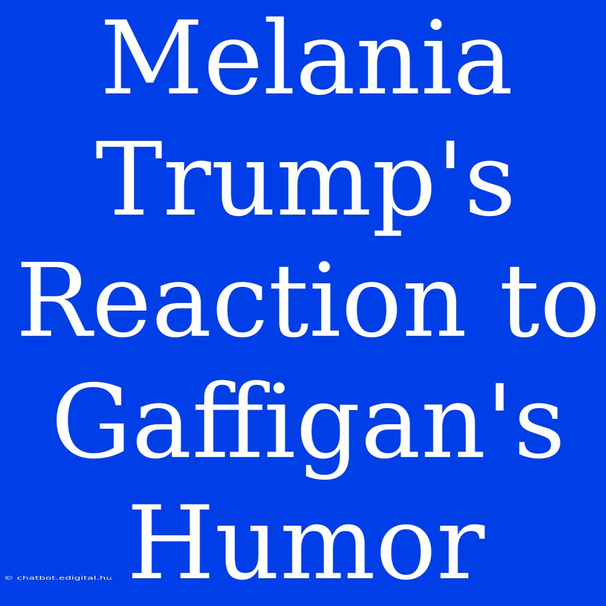 Melania Trump's Reaction To Gaffigan's Humor