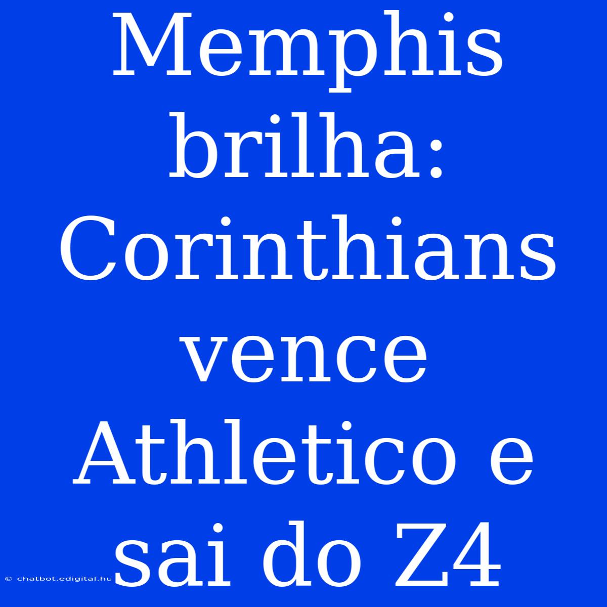 Memphis Brilha: Corinthians Vence Athletico E Sai Do Z4