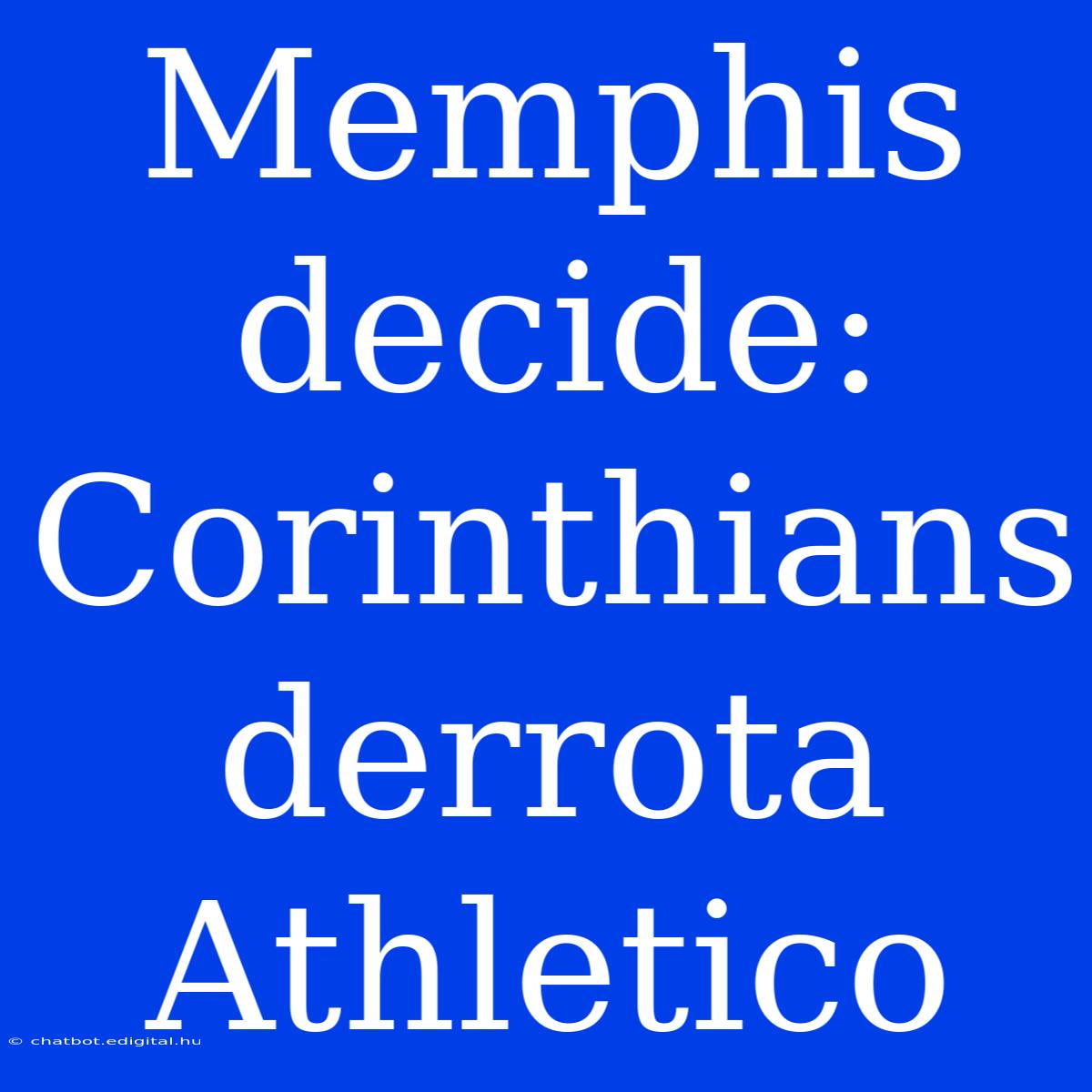 Memphis Decide: Corinthians Derrota Athletico