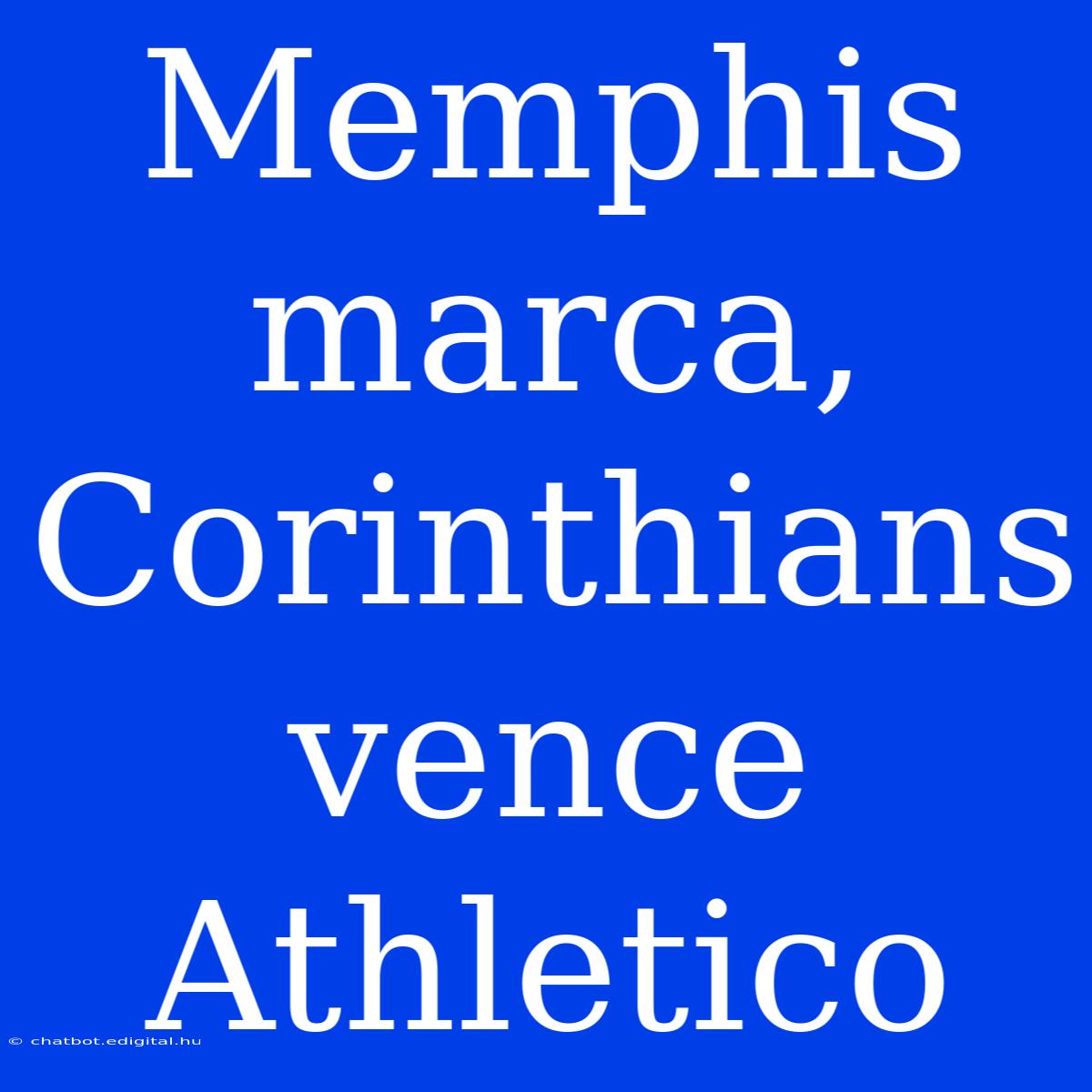 Memphis Marca, Corinthians Vence Athletico