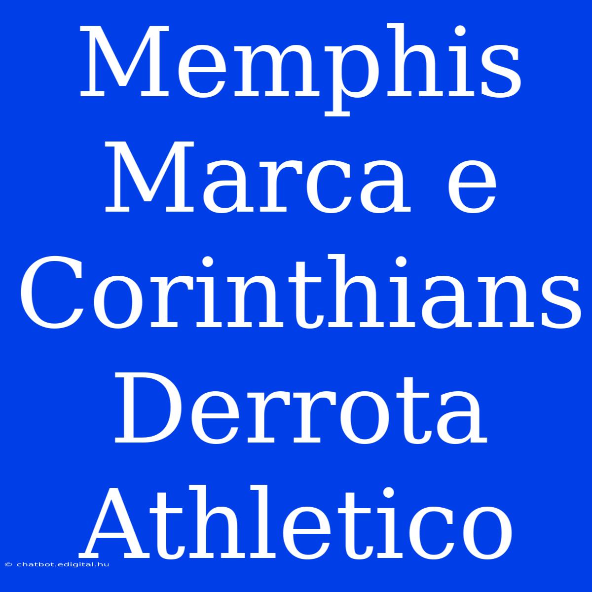 Memphis Marca E Corinthians Derrota Athletico