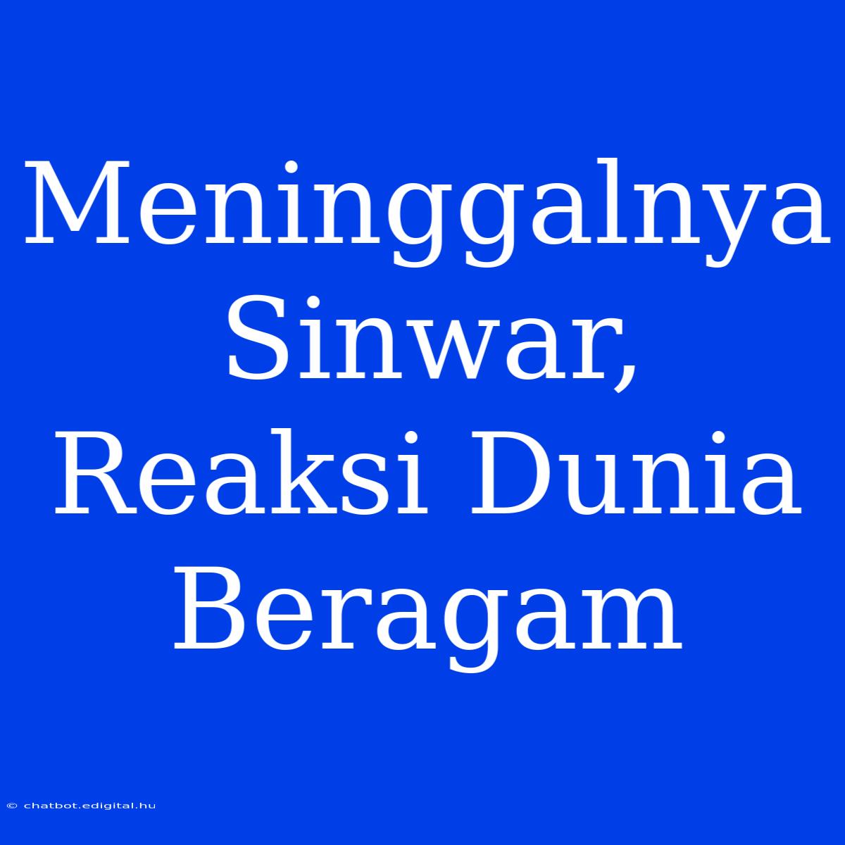 Meninggalnya Sinwar, Reaksi Dunia Beragam 