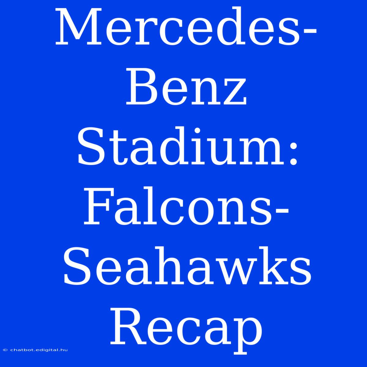 Mercedes-Benz Stadium: Falcons-Seahawks Recap