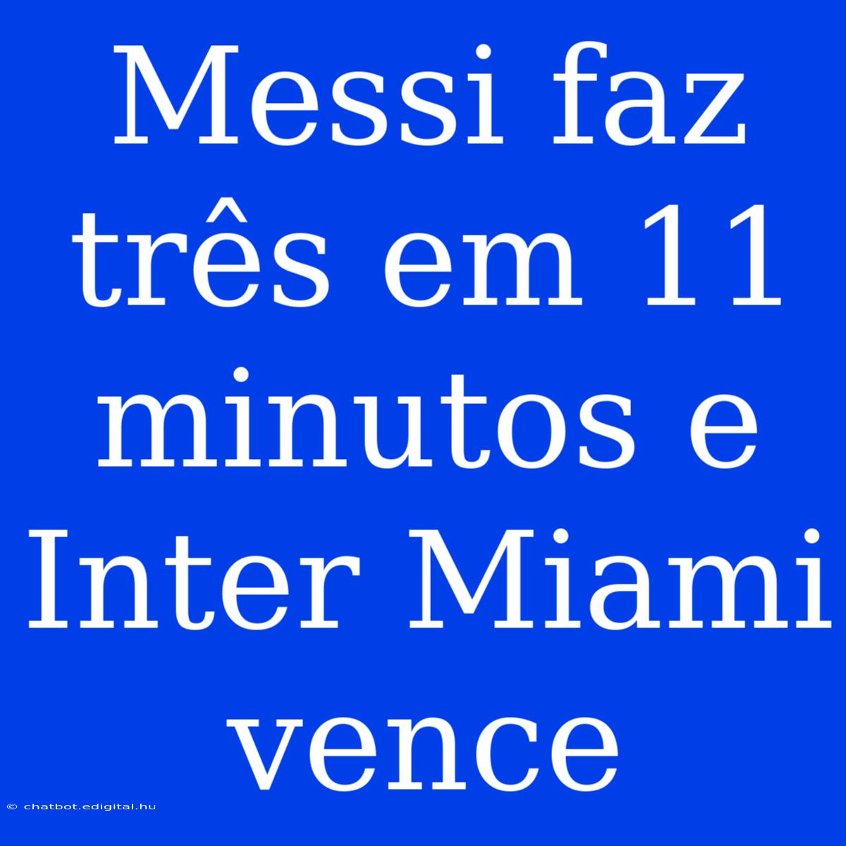 Messi Faz Três Em 11 Minutos E Inter Miami Vence