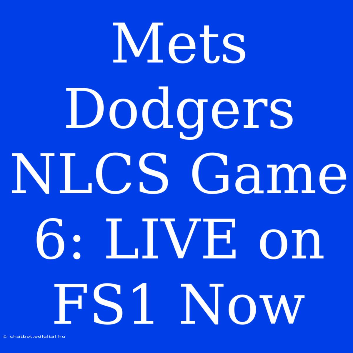 Mets Dodgers NLCS Game 6: LIVE On FS1 Now