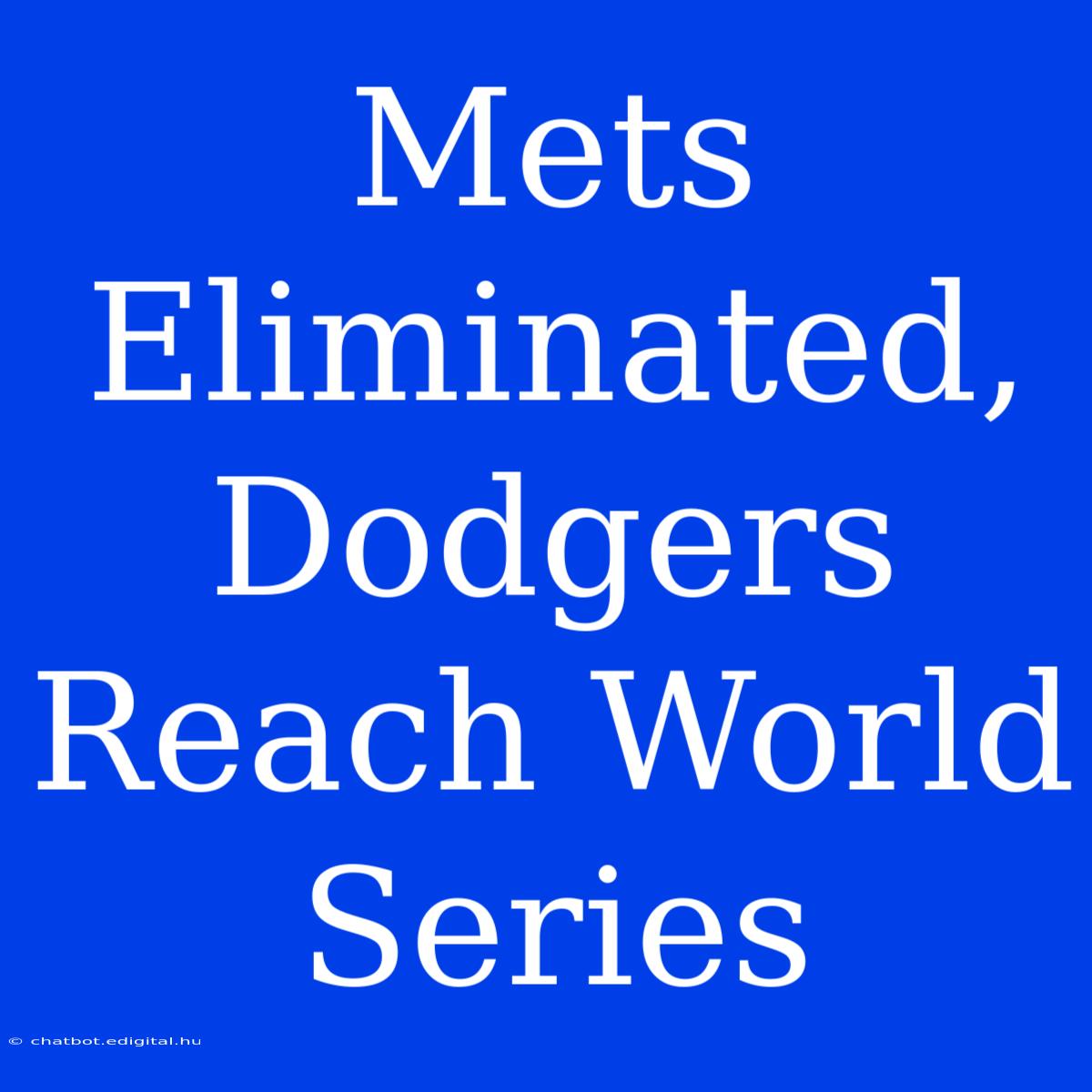 Mets Eliminated, Dodgers Reach World Series