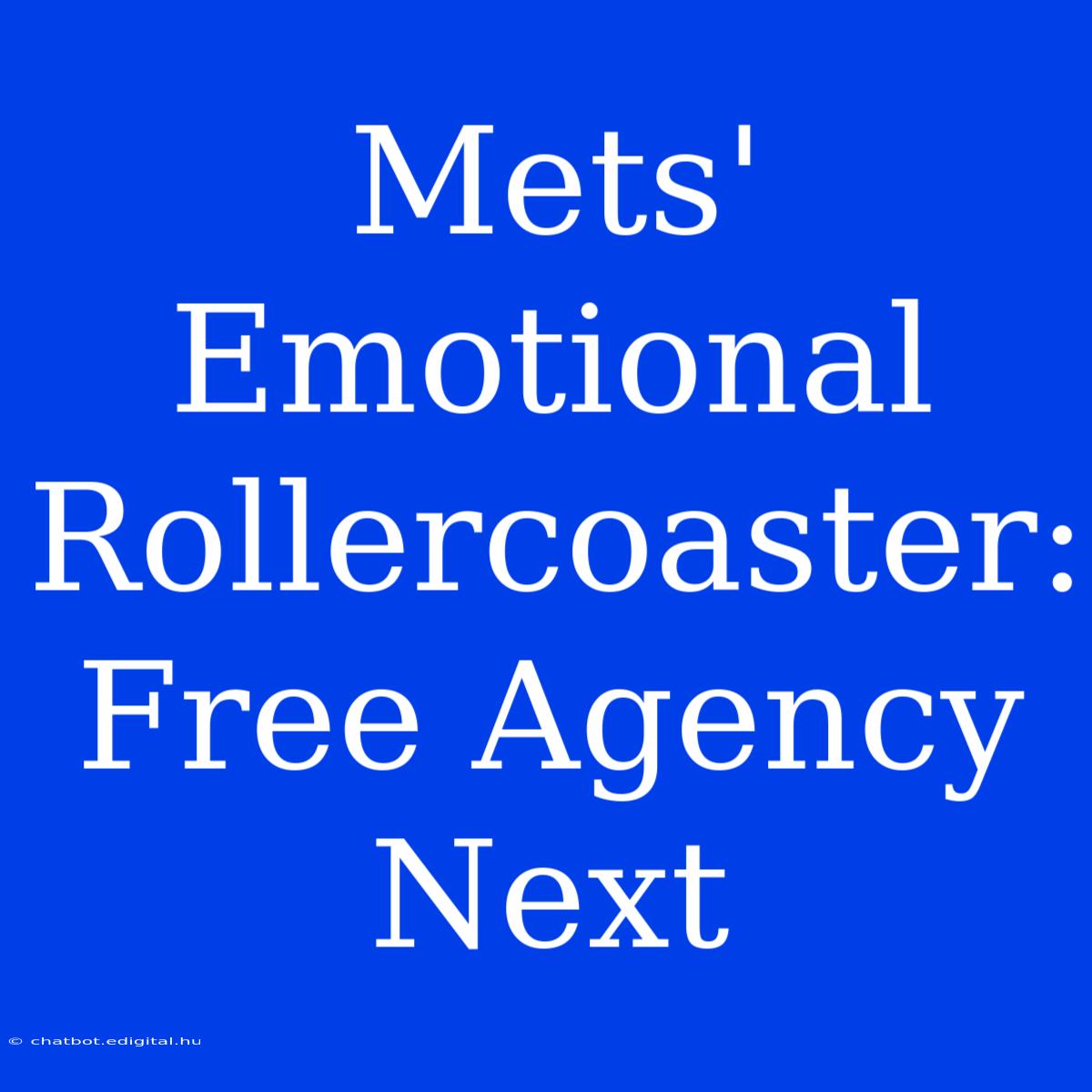 Mets' Emotional Rollercoaster: Free Agency Next