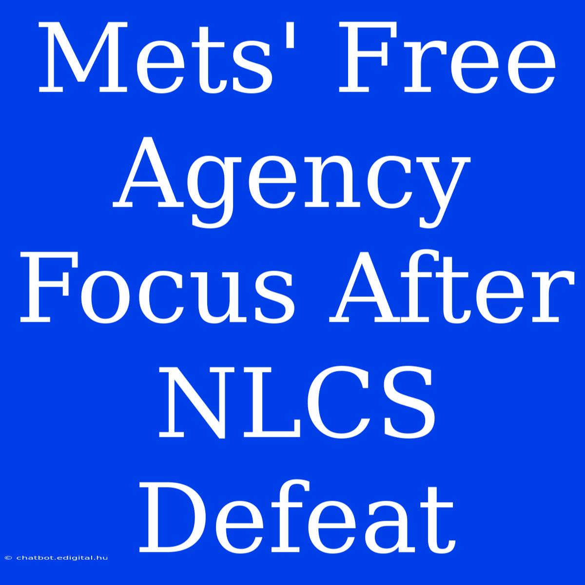 Mets' Free Agency Focus After NLCS Defeat 