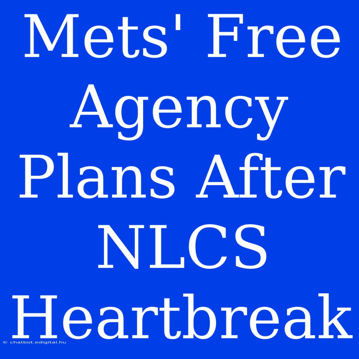 Mets' Free Agency Plans After NLCS Heartbreak