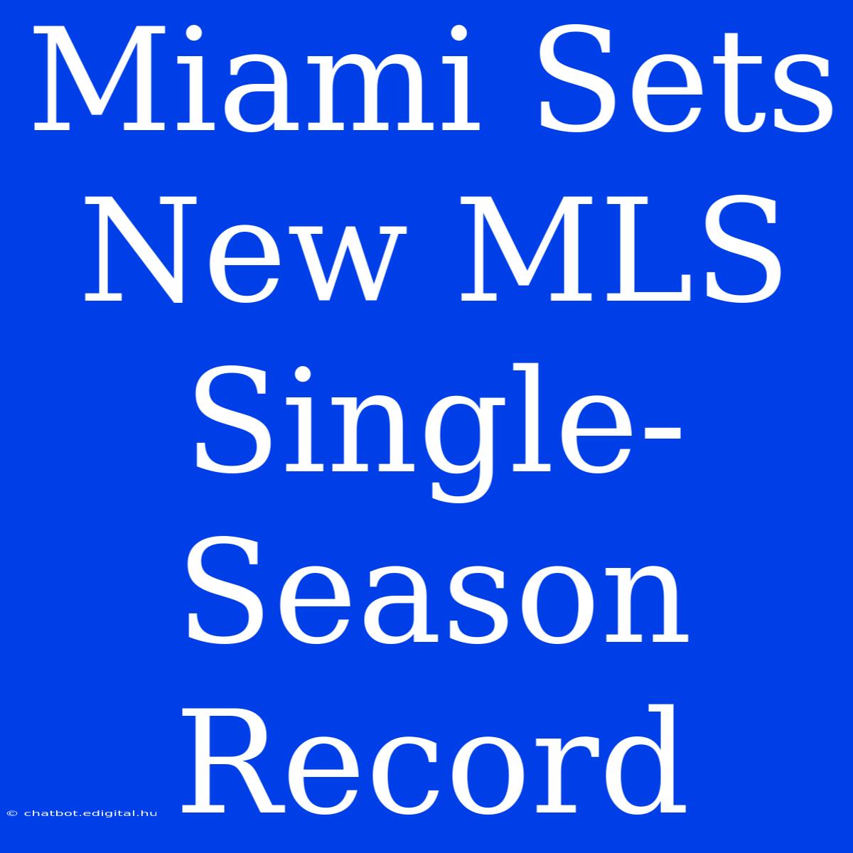 Miami Sets New MLS Single-Season Record