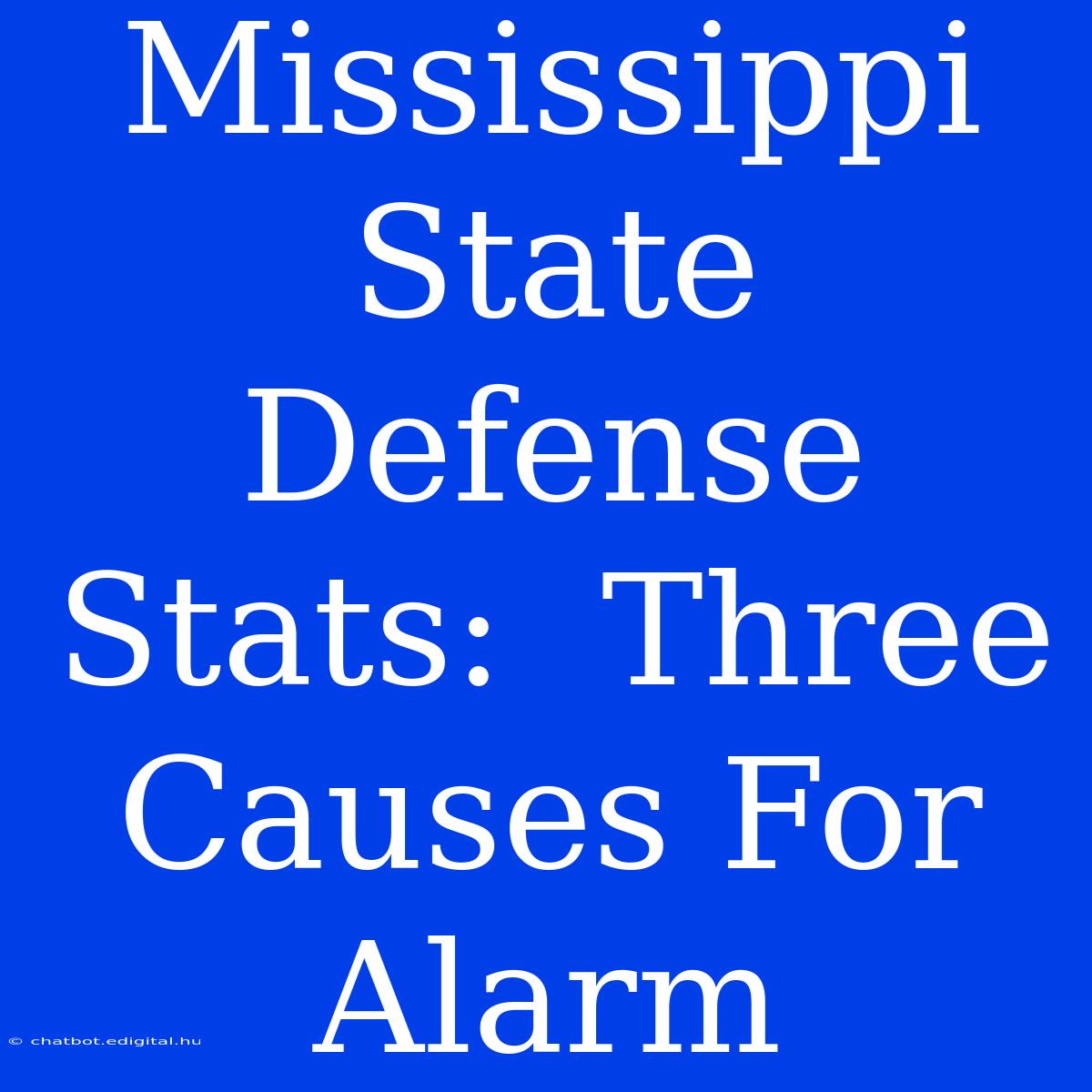 Mississippi State Defense Stats:  Three Causes For Alarm