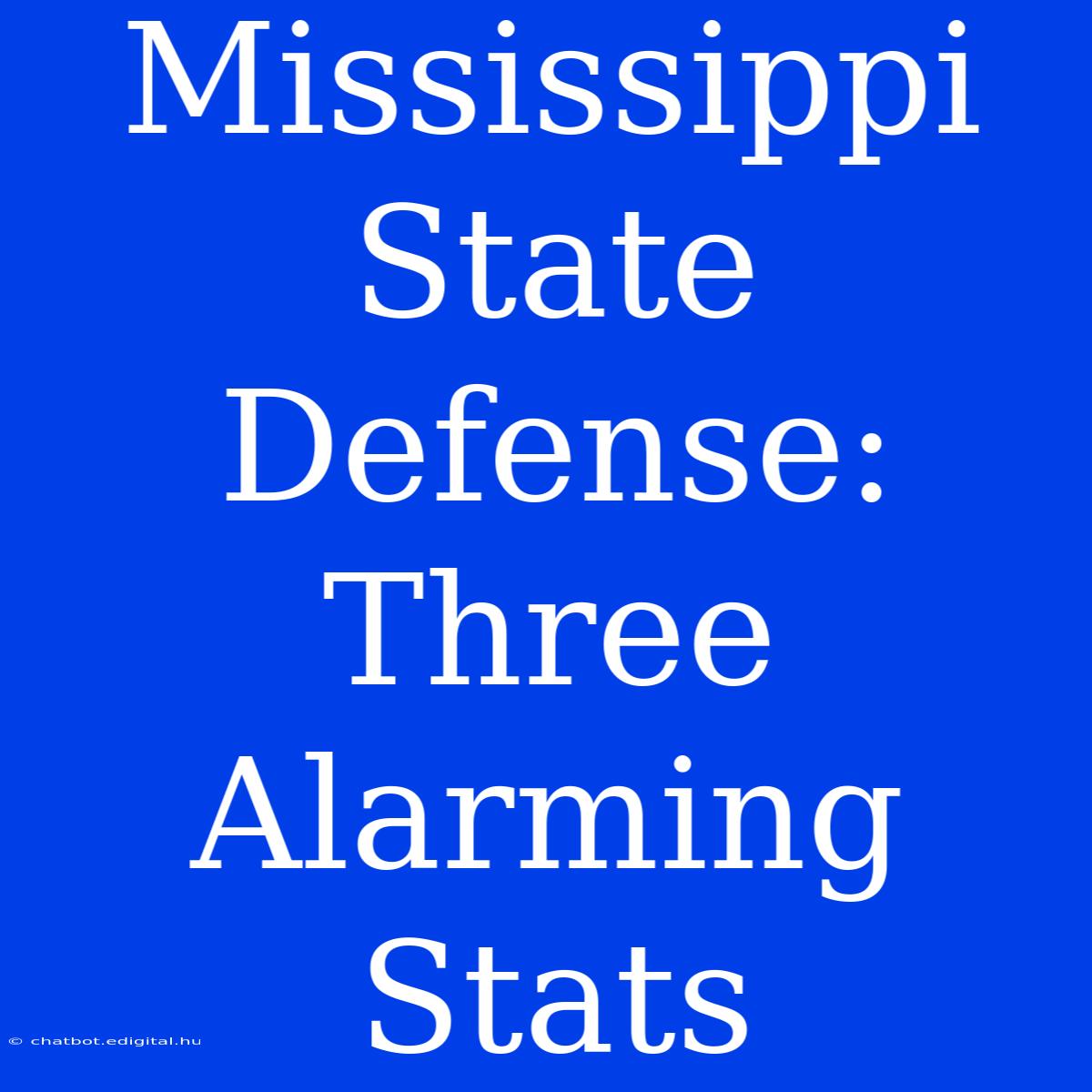 Mississippi State Defense: Three Alarming Stats