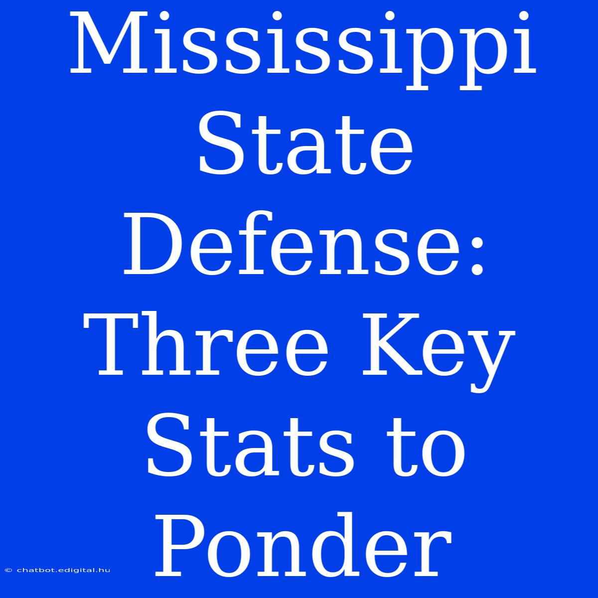 Mississippi State Defense:  Three Key Stats To Ponder